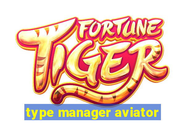 type manager aviator